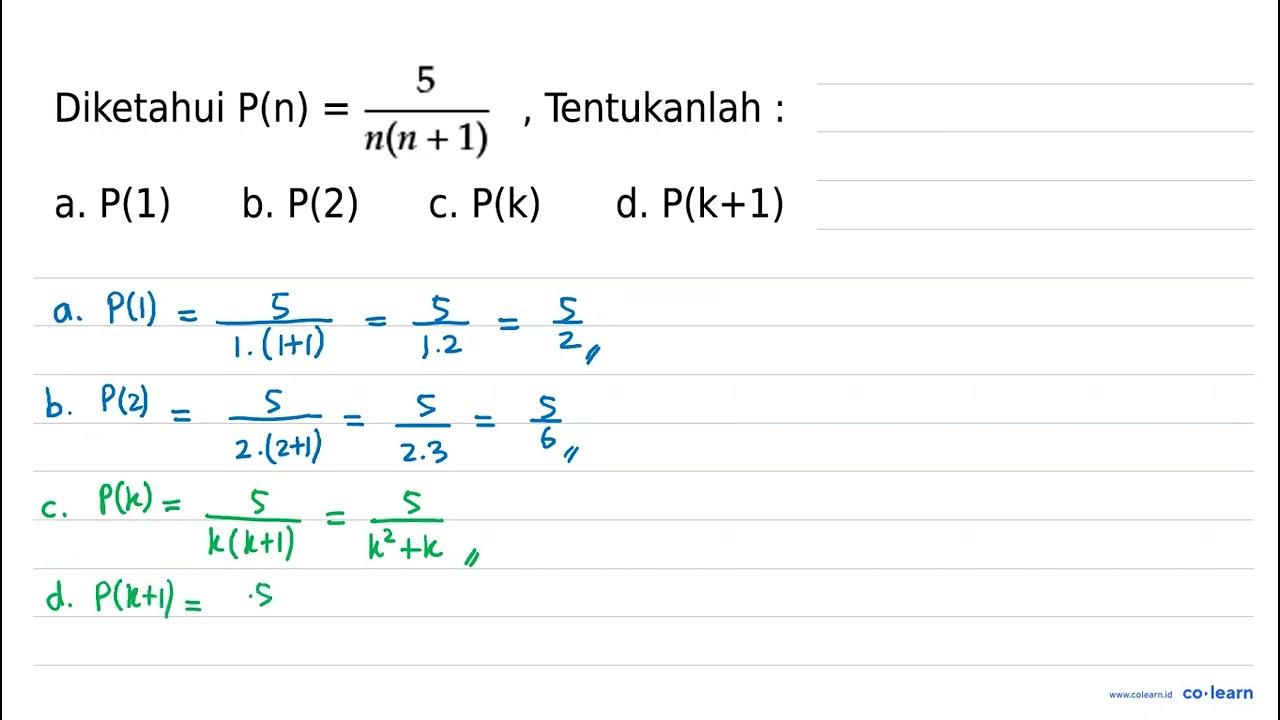 Diketahui P(n)=(5)/(n(n+1)) , Tentukanlah: a. P(1) b. P(2)