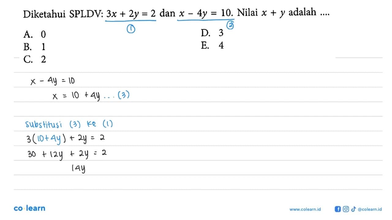 Diketahui SPLDV: 3x + 2y = 2 dan x-4y=10. Nilai x + y