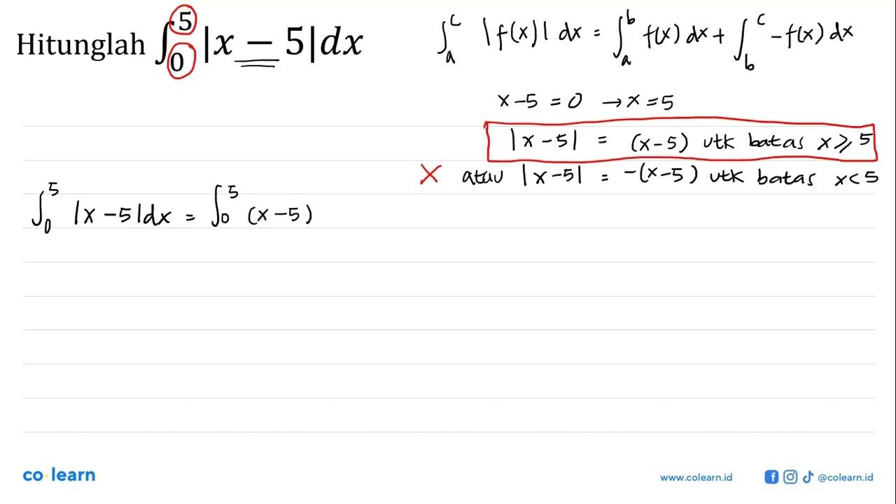 Hitunglah integral 0 5 |x-5| dx