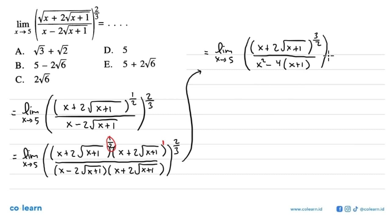 limit x->5 ((x^1/2+2(x+1)^1/2)/(x-2(x+1)^1/2))^2/3= ....