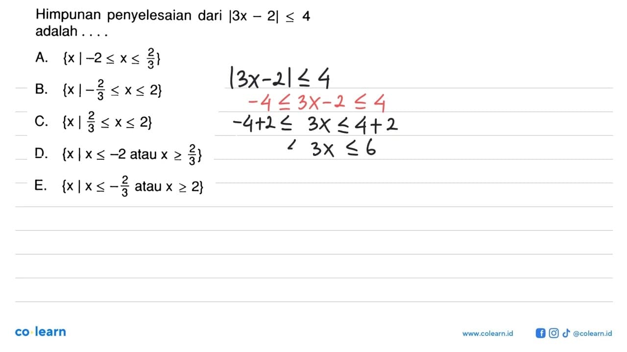 Himpunan penyelesaian dari |3x-2|<=4 adalah ....