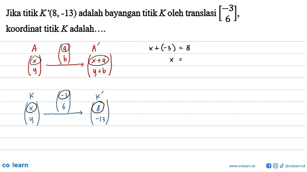 Jika titik K'(8,-13) adalah bayangan titik K oleh translasi