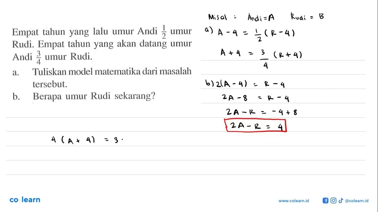 Empat tahun yang lalu umur Andi 2 umur Rudi. Empat tahun