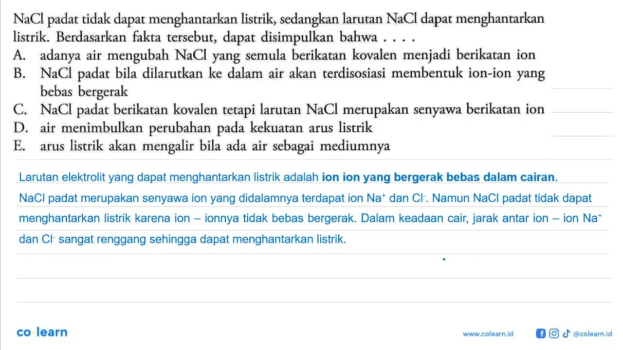 NaCl padat tidak dapat menghantarkan listrik, sedangkan