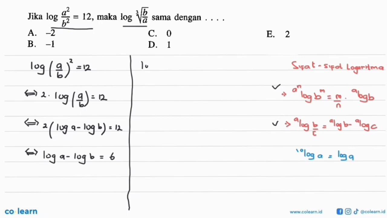 Jika log a^2/b^2=12, maka log (b/a)^(1/3) sama dengan . . .