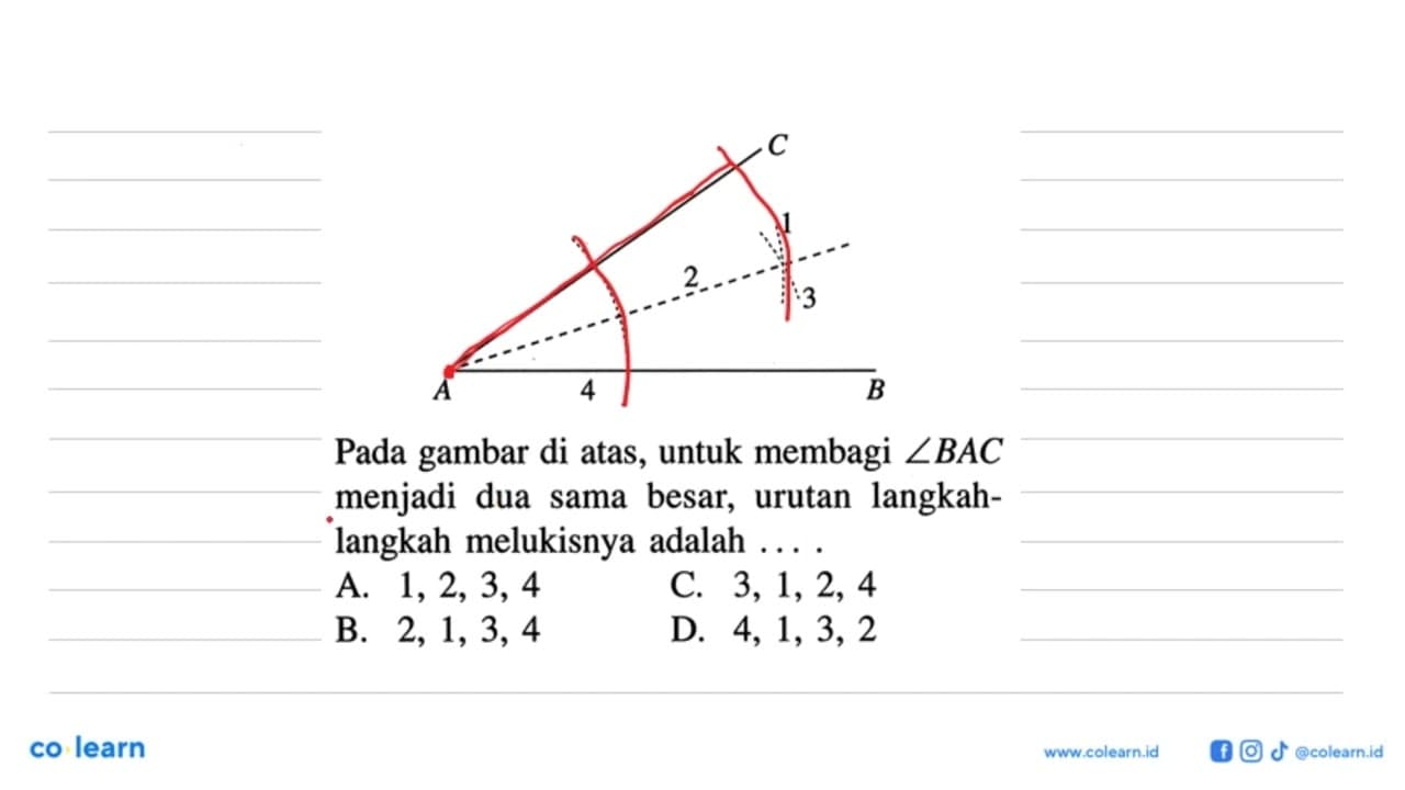 Pada gambar di atas, untuk membagi sudut BAC menjadi dua