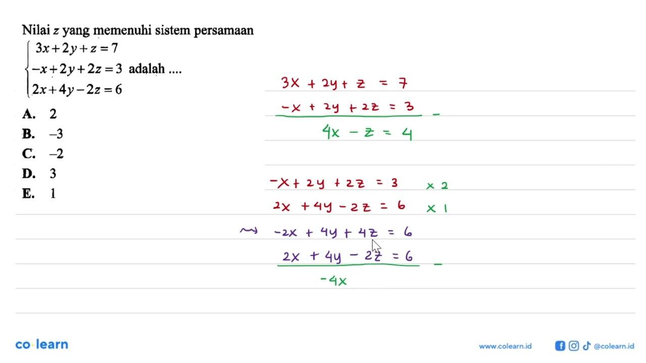 Nilai z yang memenuhi sistem persamaan 3x + 2y + z = 7