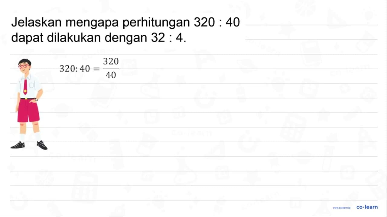 Jelaskan mengapa perhitungan 320: 40 dapat dilakukan dengan