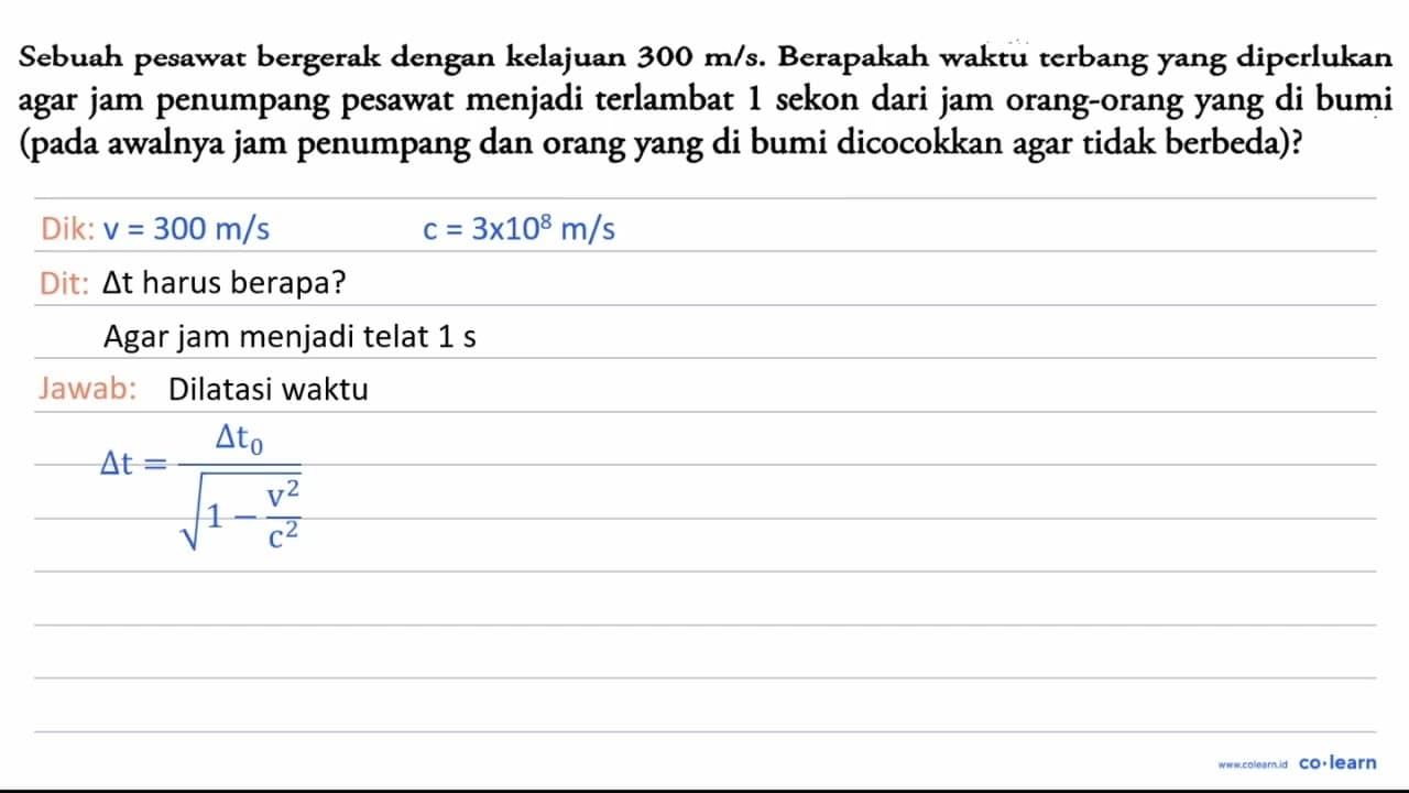 Sebuah pesawat bergerak dengan kelajuan 300 m / s .