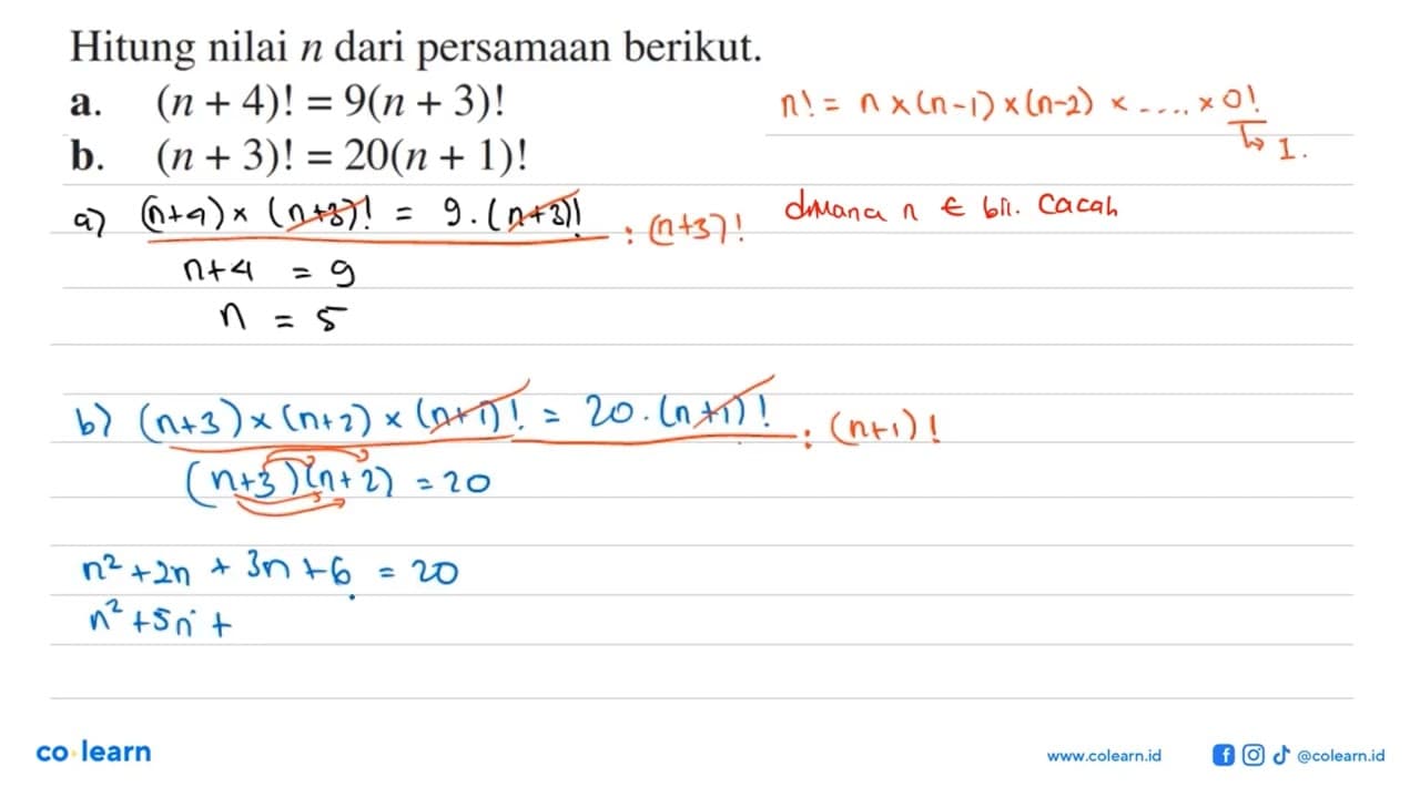 Hitung nilai n dari persamaan berikut. a. (n+4)!=9(n+3)! b.