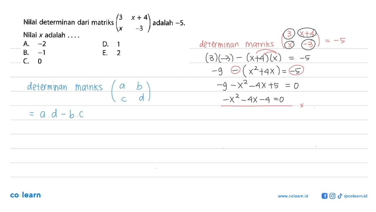 Nilai determinan dari matriks (3 x+4 x -3) adalah Nilai x