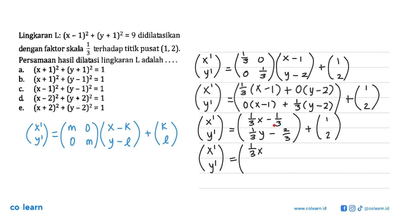 Lingkaran L: (x-1)^2 + (y + 1)^2 = 9 didilatasikan dengan