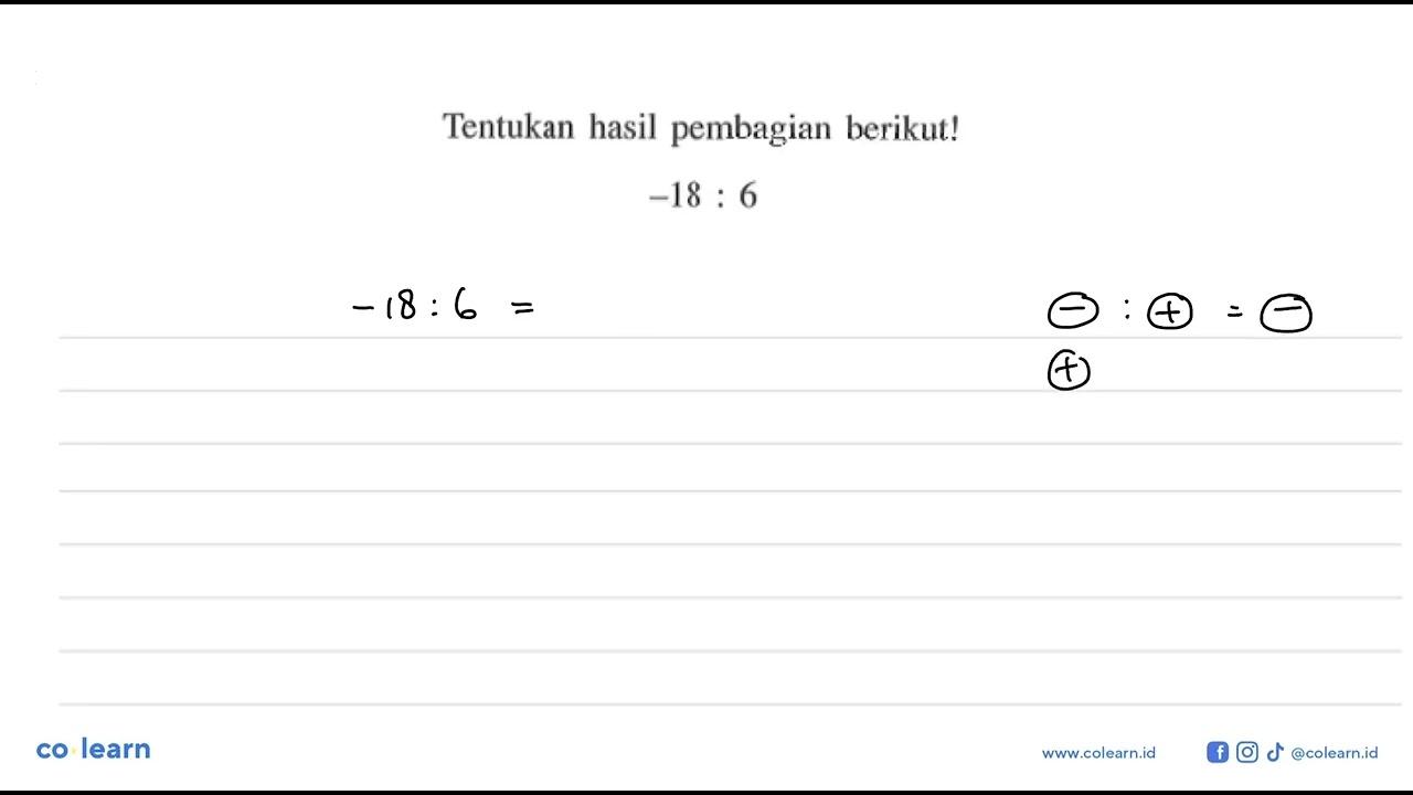 Tentukan hasil pembagian berikut! -18 : 6