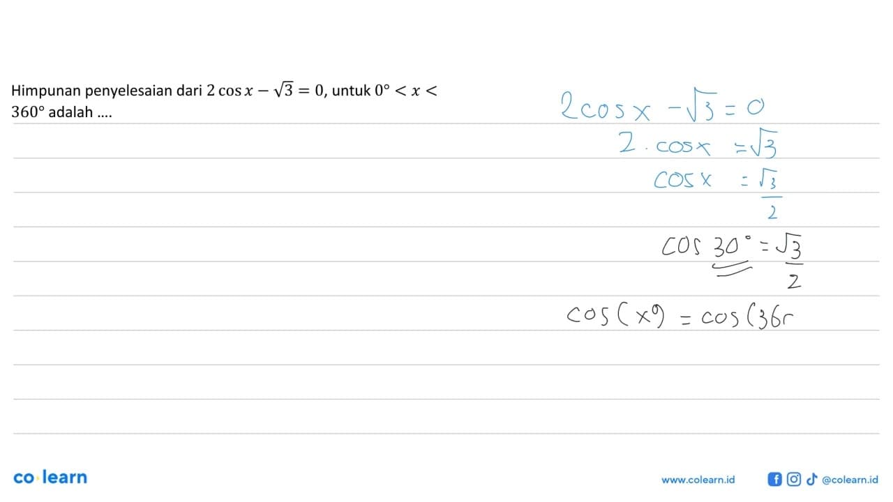 Himpunan penyelesaian dari 2 cos x-akar(3) = 0, untuk 0< x