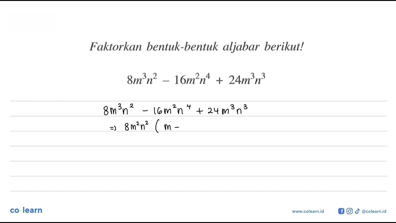 Faktorkan bentuk-bentuk aljabar berikut! 8m^3 n^2 - 16m^2