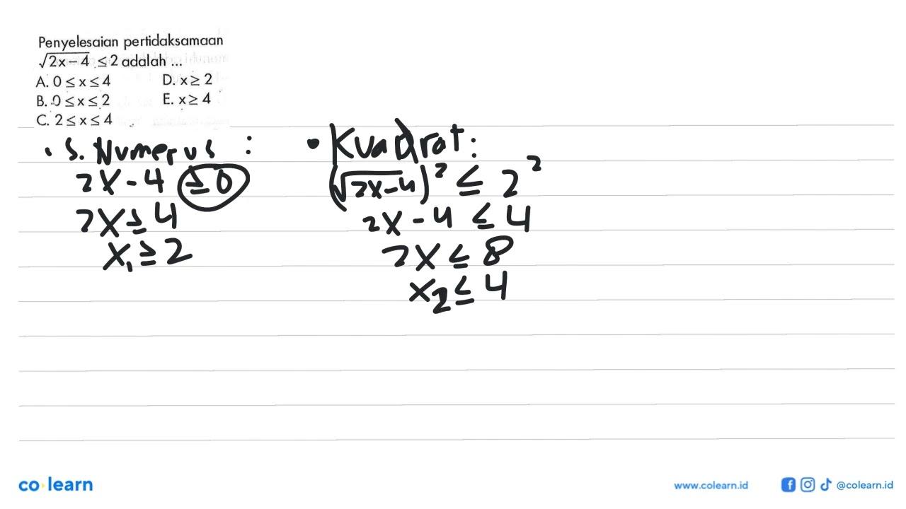 Penyelesaian pertidaksamaan akar(2x-4)<=2 adalah...