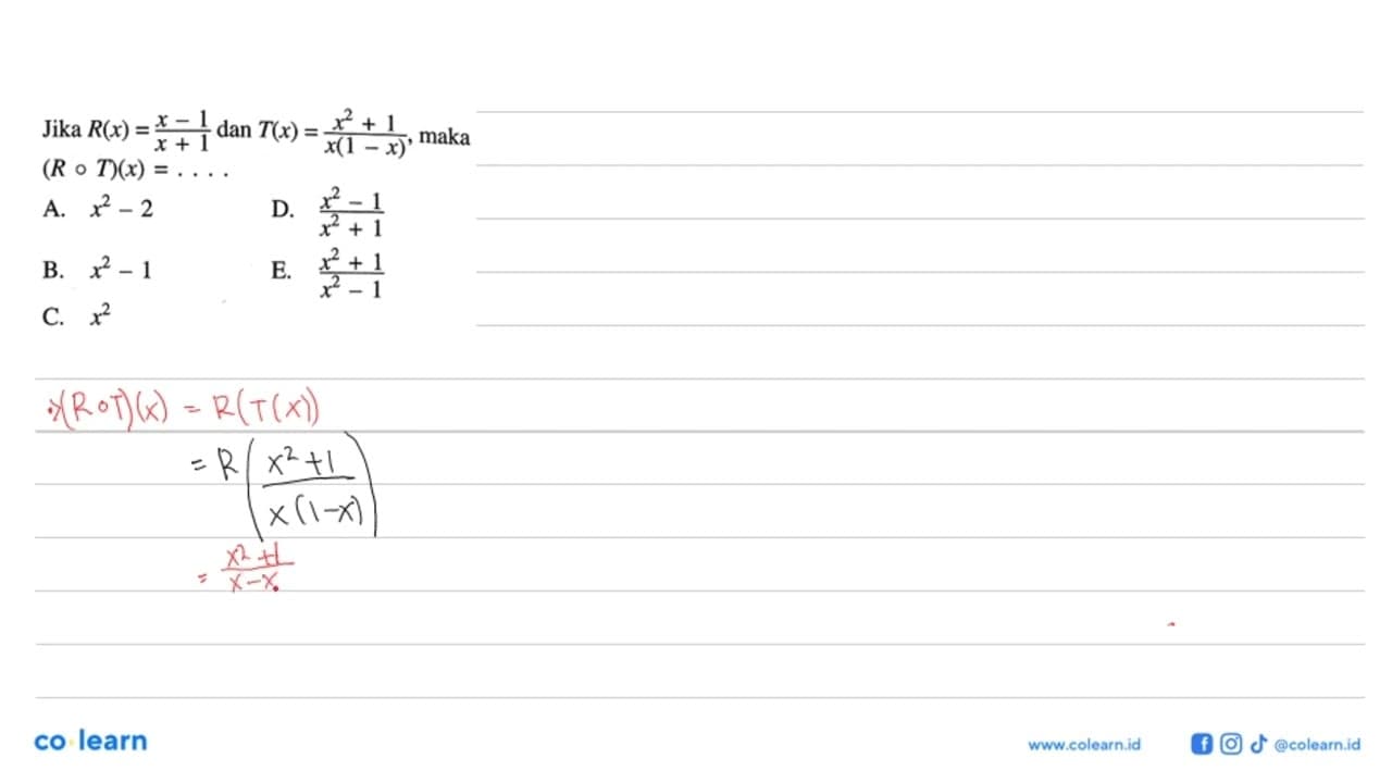 Jika R(x)=(x-1)/(x+1) dan T(x)=(x^2+1)/(x(1-x)), maka