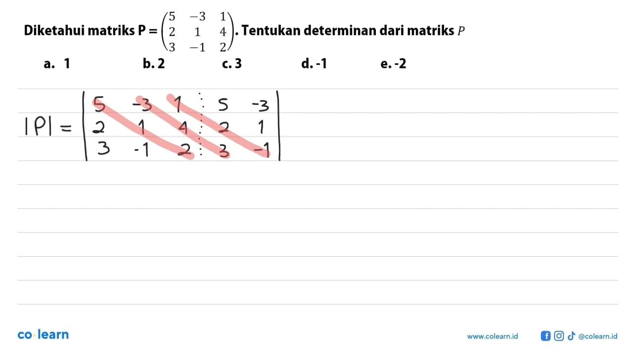 Diketahui matriks P=(5 -3 1 2 1 4 3 -1 2). Tentukan