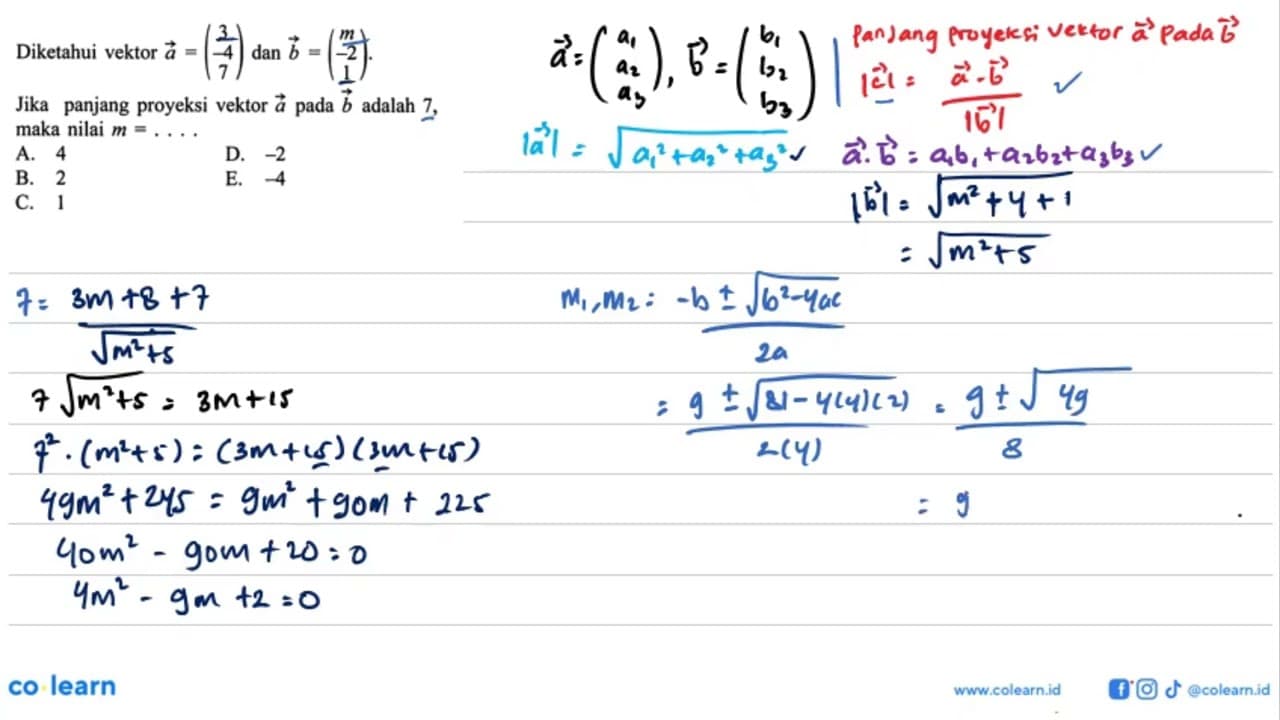 Diketahui vektor a=(3 -4 7) dan b=(m -2 1) Jika panjang
