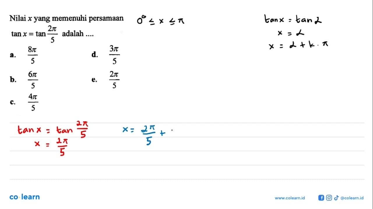 Nilai x yang memenuhi persamaan tan x = tan 2phi/5 adalah