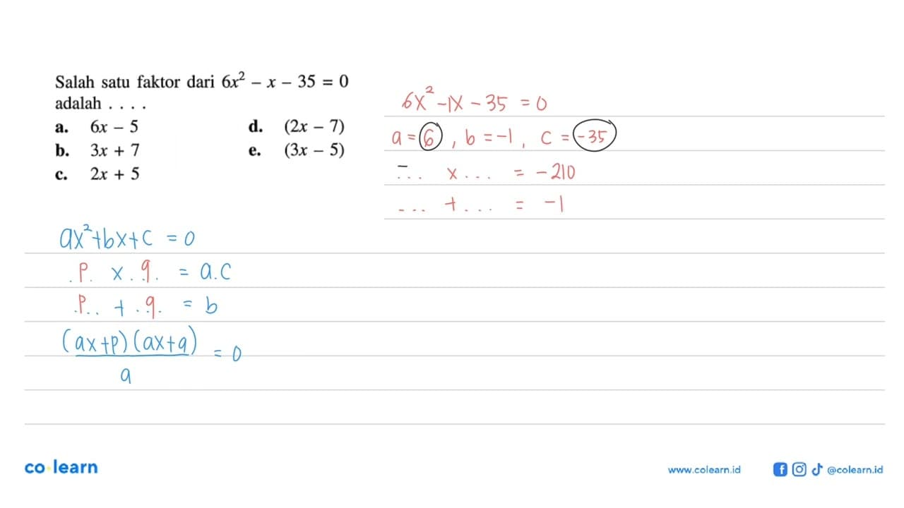 Salah satu faktor dari 6x^2-x-35=0 adalah ....a. 6x-5 d.