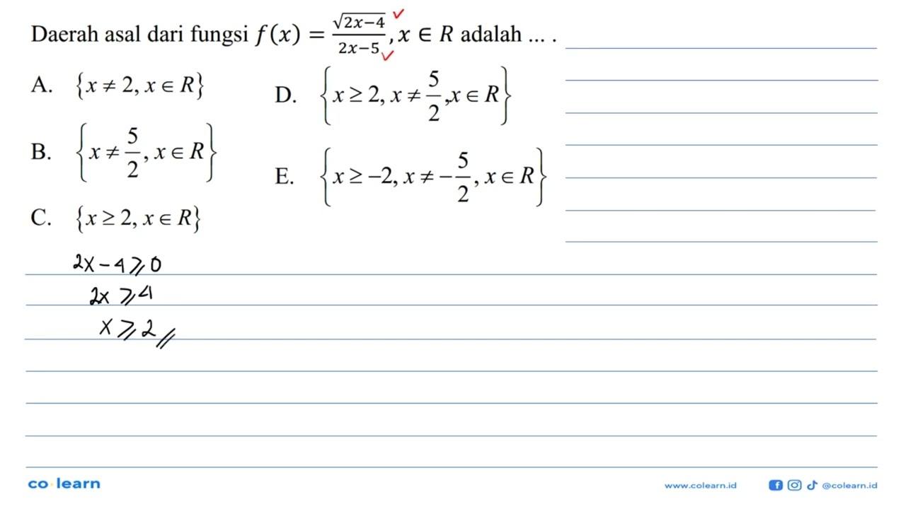 Daerah asal dari fungsi f(x)=akar(2x-4)/(2x-5), x e R