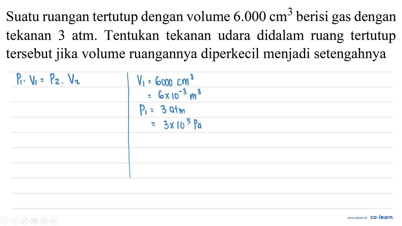 Suatu ruangan tertutup dengan volume 6.000 cm^(3) berisi