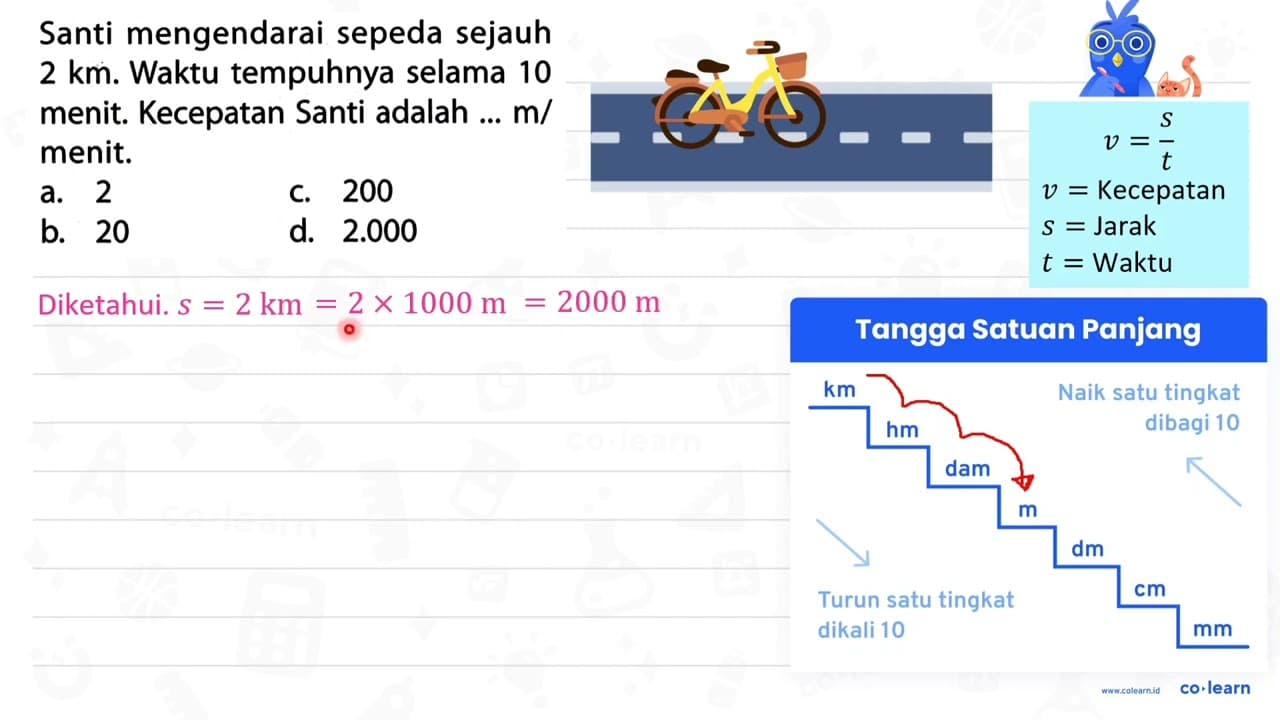 Santi mengendarai sepeda sejauh 2 ~km . Waktu tempuhnya