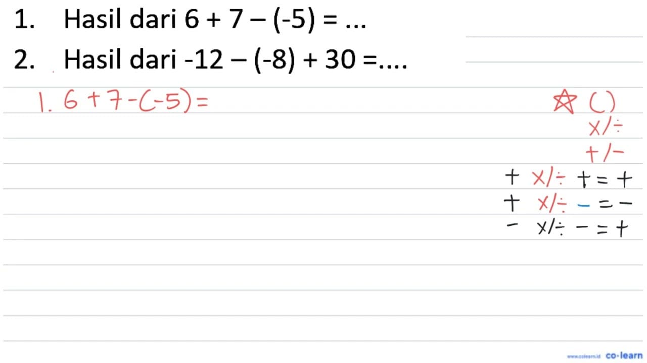 1. Hasil dari 6+7-(-5)=... 2. Hasil dari -12-(-8)+30=... .