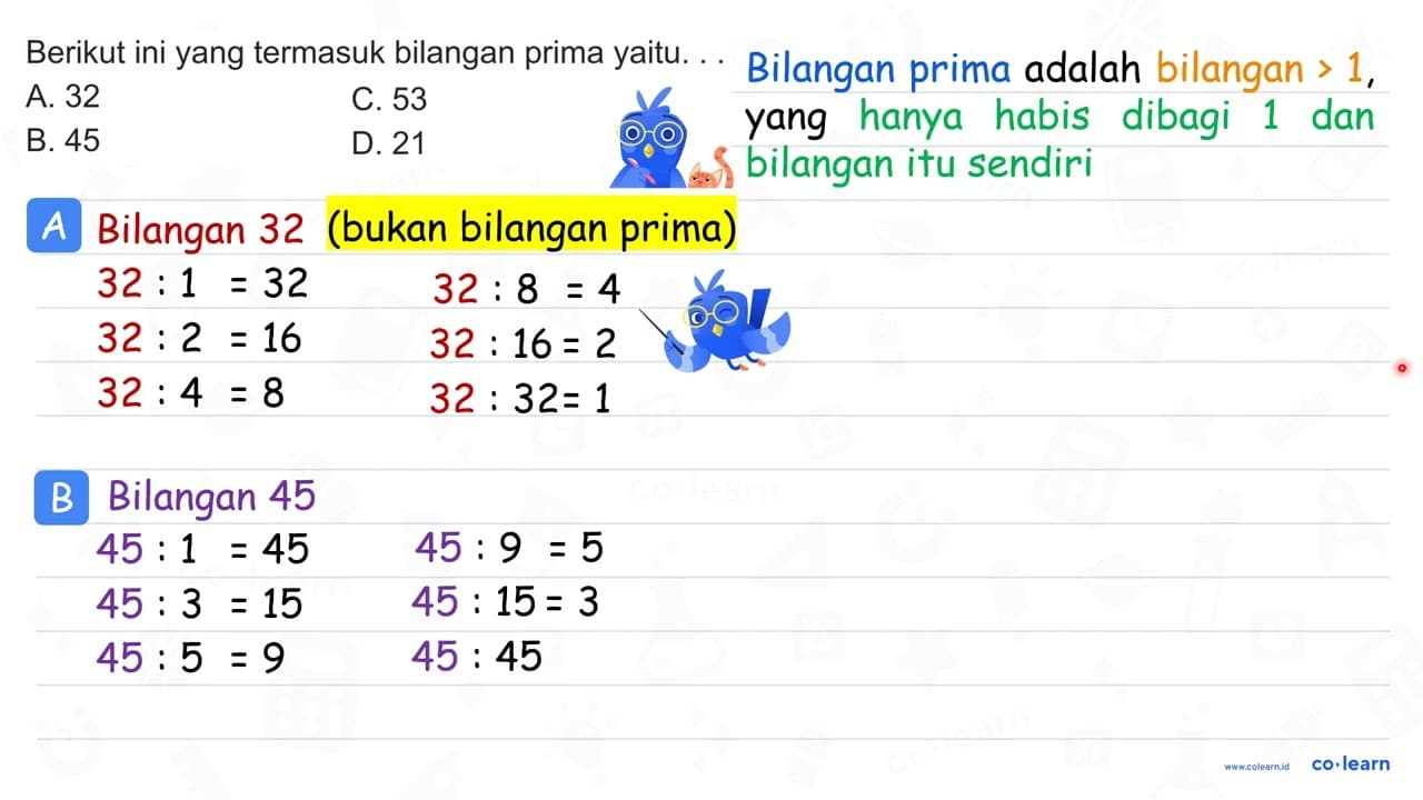 Berikut ini yang termasuk bilangan prima yaitu. A. 32 C. 53