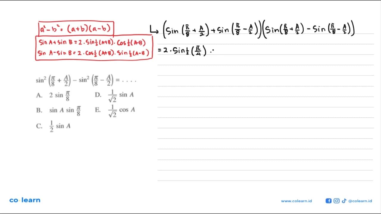 sin^2 (pi/8 + A/2) - sin^2 (pi/8 - A/2) = ....