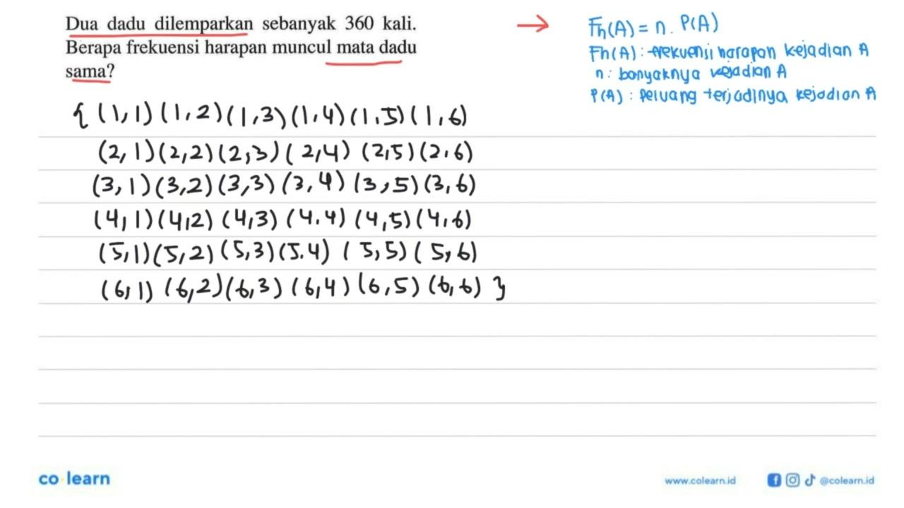Dua dadu dilemparkan sebanyak 360 kali. Berapa frekuensi
