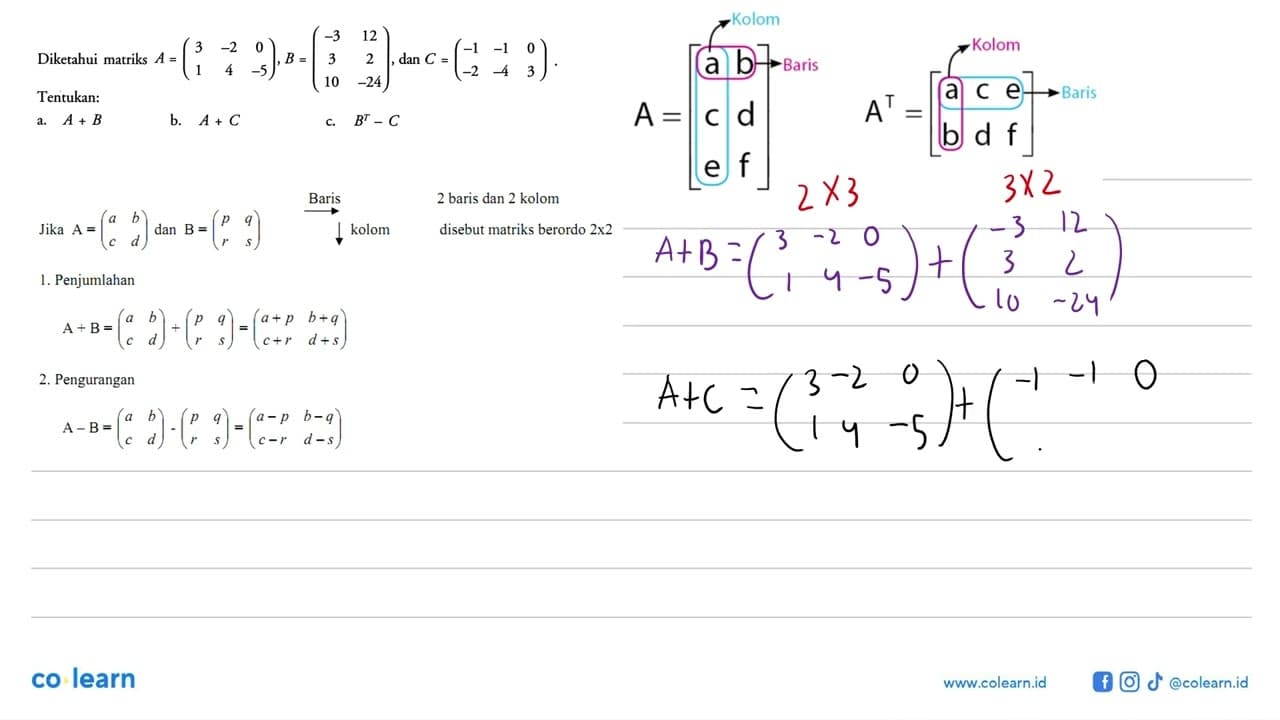 Diketahui matriks A =(3 -2 0 1 4 -5),B=(-3 12 3 2 10 -24),