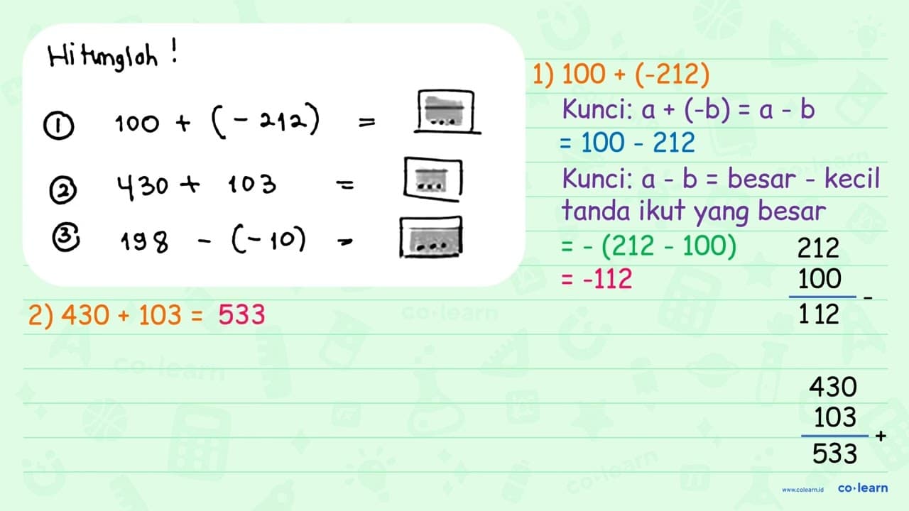 Hitunglah! a. 100+(-212)=... b. 430+103=... c.