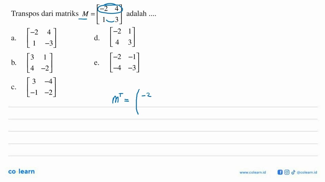 Transpos dari matriks M=[-2 4 1 3] adalah ...