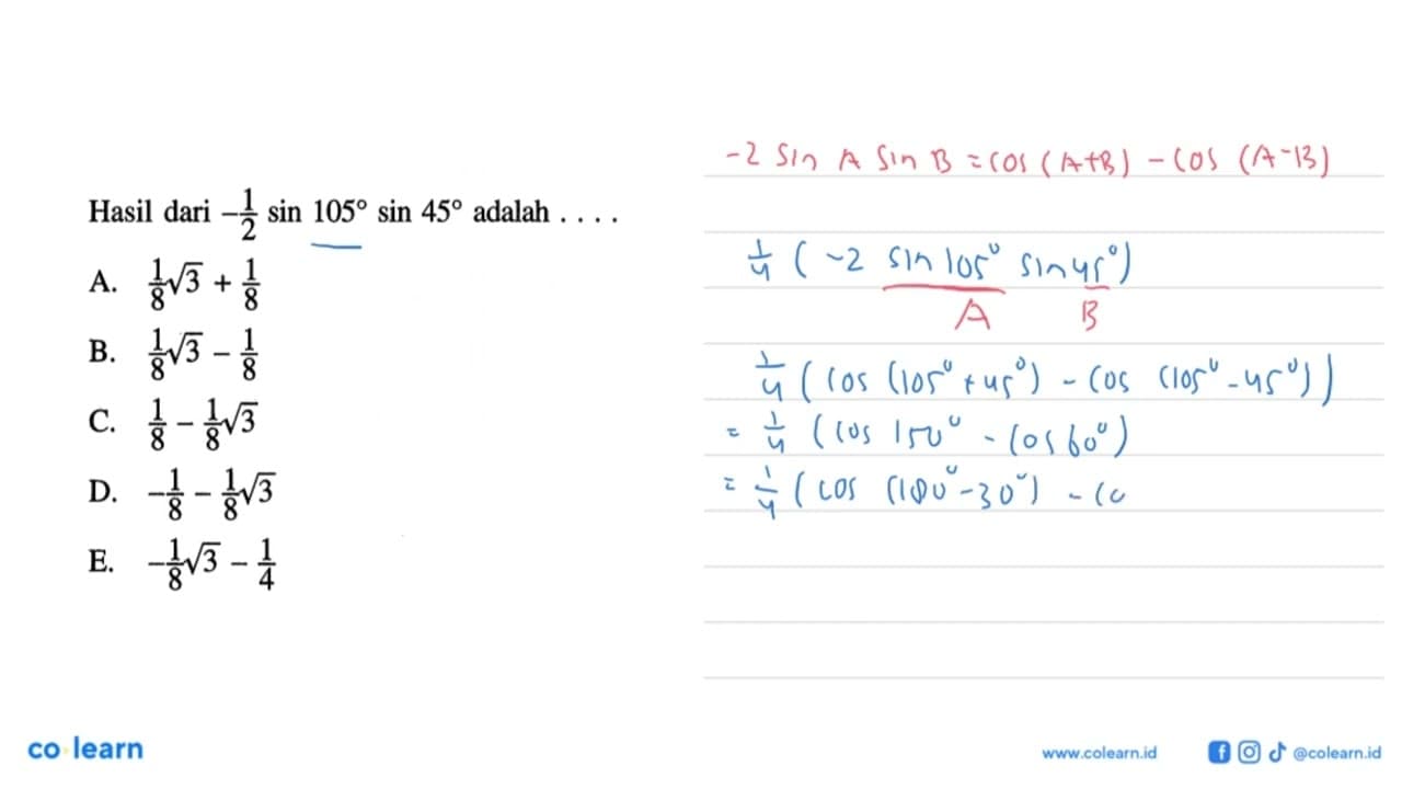 Hasil dari -1/2 sin 105 sin 45 adalah