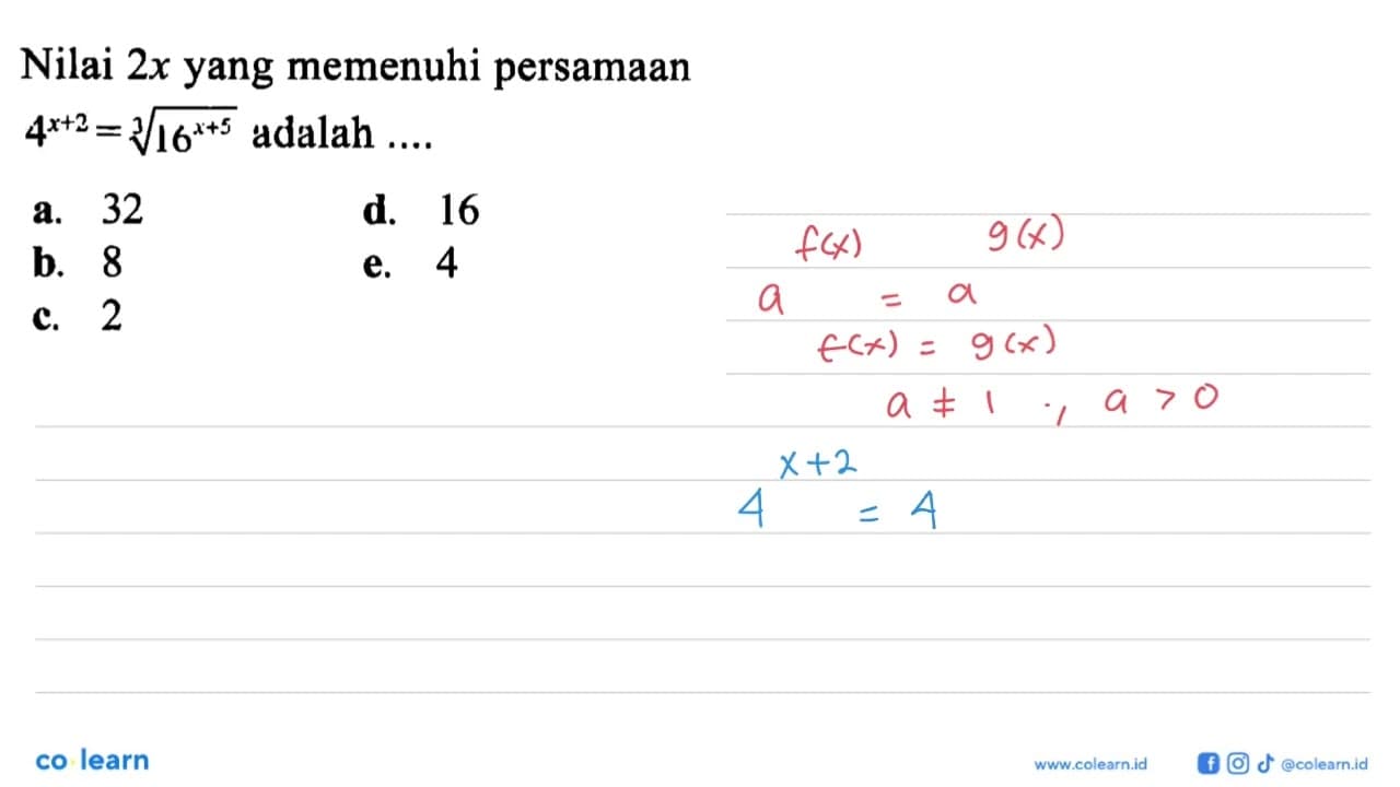 Nilai 2x yang memenuhi persamaan 4^(x+2)=(16^(x+5))^(1/3)