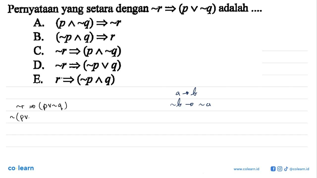 Pernyataan yang setara dengan ~r->(pv~q) adalah .... .