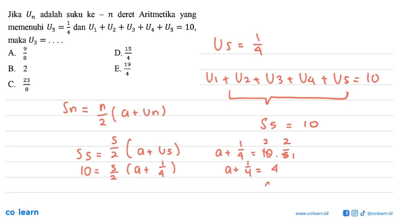 Jika Un adalah suku ke-n deret Aritmetika yang memenuhi U5