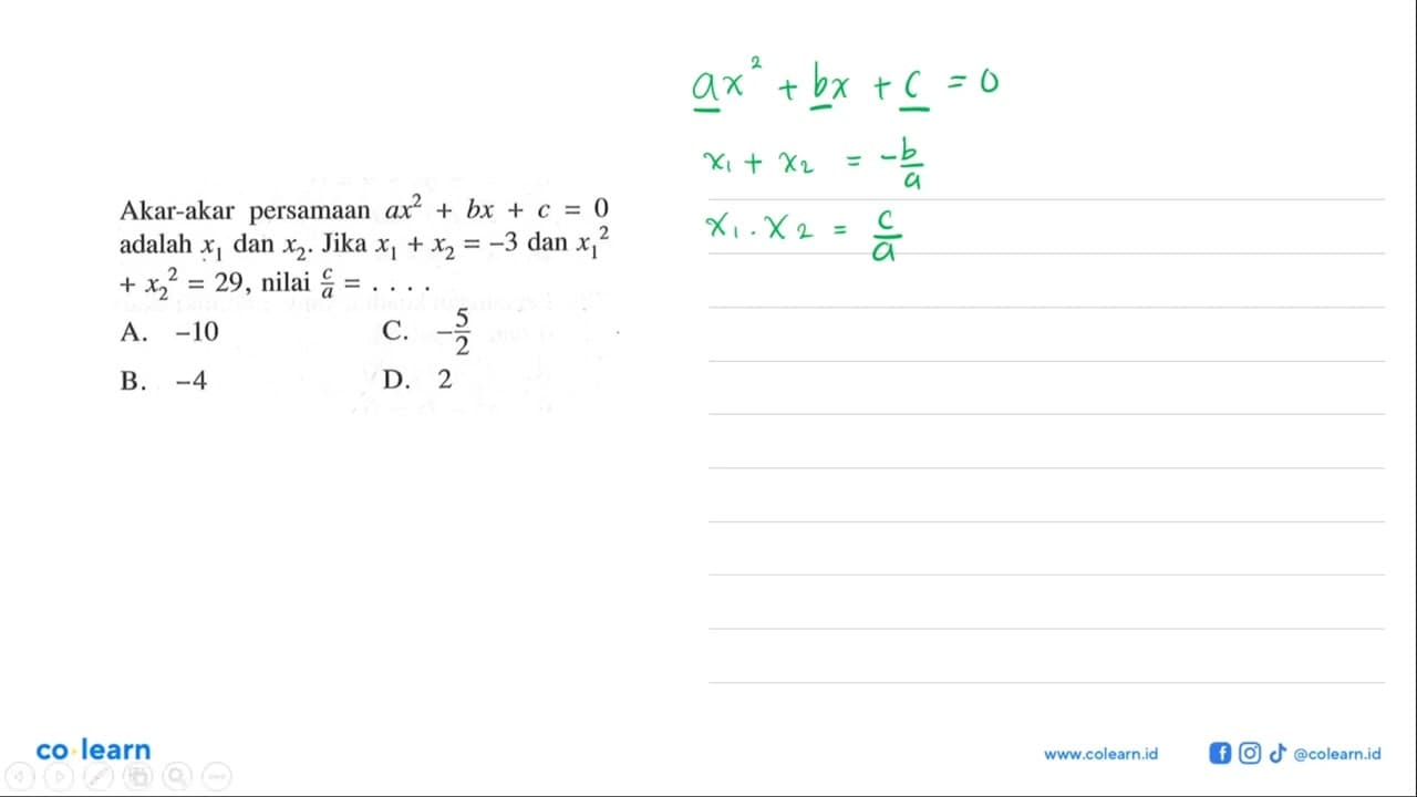 Akar-akar persamaan ax^2 +bx + c = 0 adalah X1 dan X2. Jika