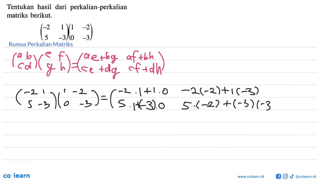 Tentukan hasil dari perkalian-perkalian matriks berikut.