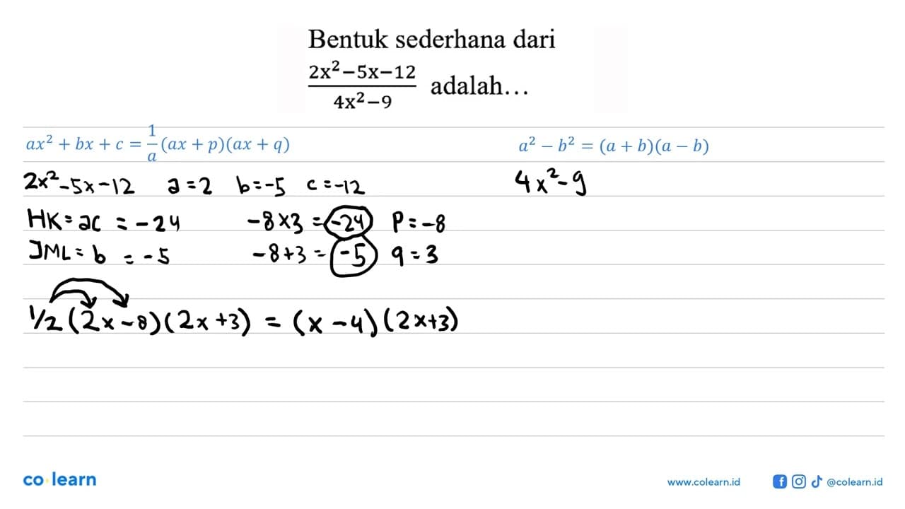 Bentuk sederhana dari (2x^2 - 5x - 12)/(4x^2 - 9) adalah...