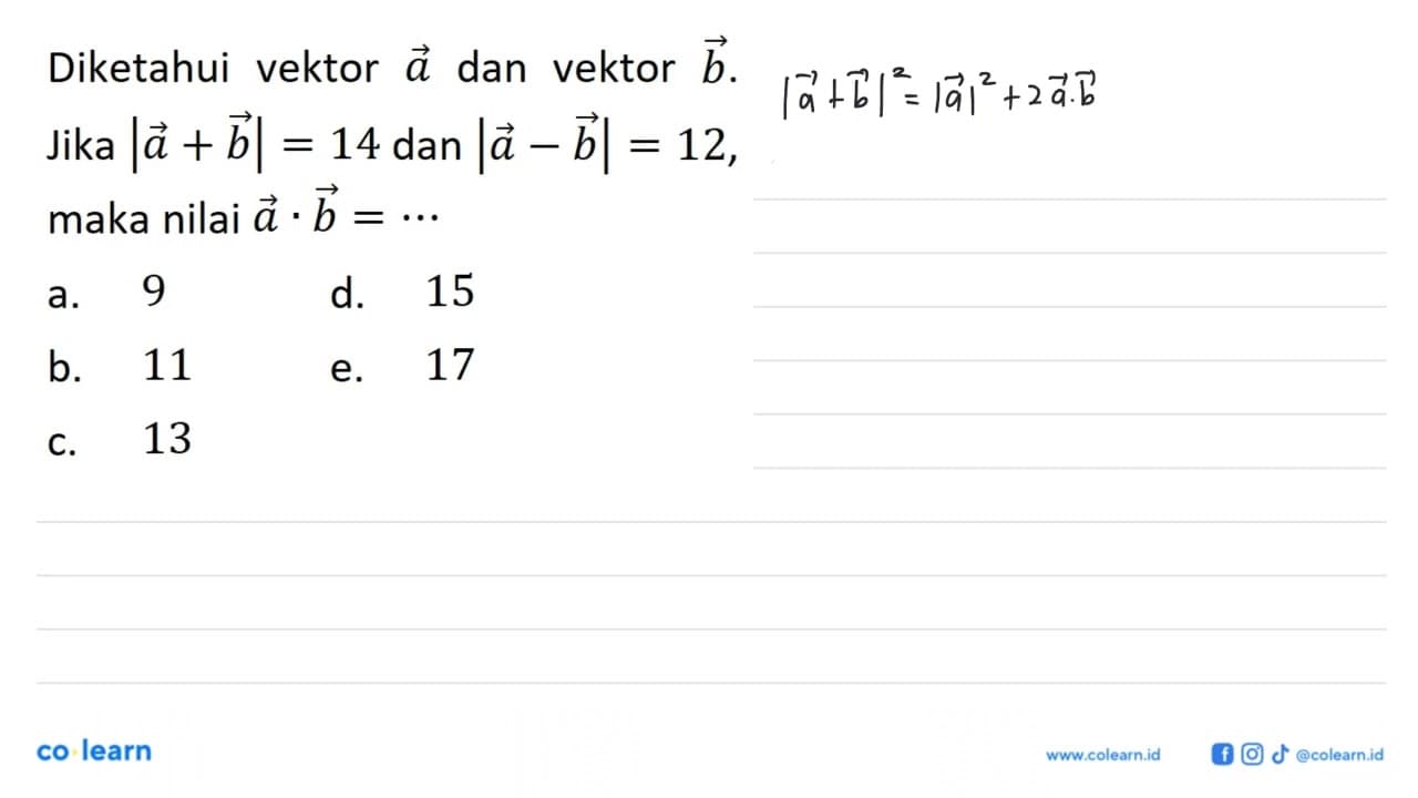 Diketahui vektor a dan vektor b. Jika |a+b|=14 dan