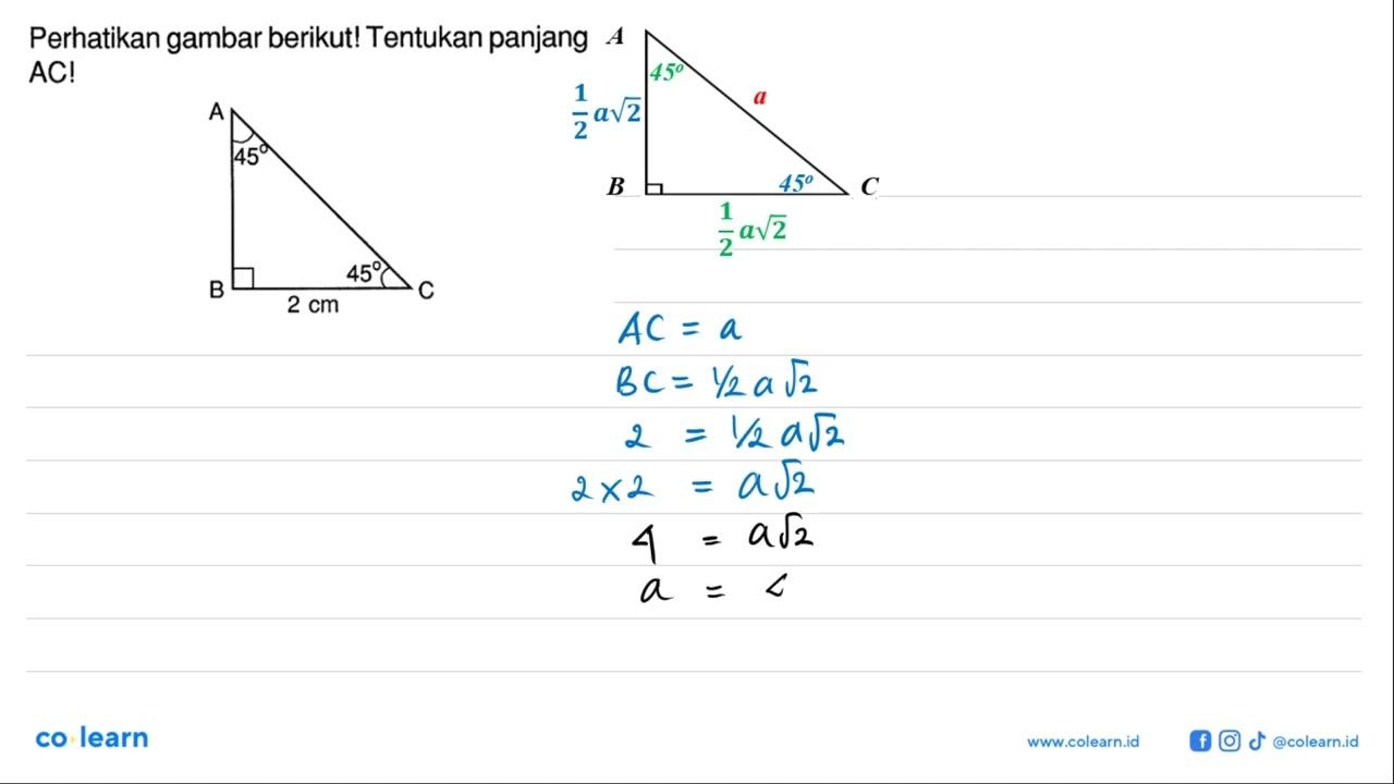 Perhatikan gambar berikut! Tentukan panjang AC! A B C 45 45