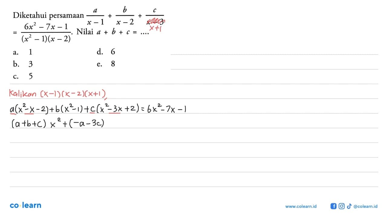 Diketahui persamaan a/ (x-1) +b/(x-2) +c/(x-3) =(6x^2-