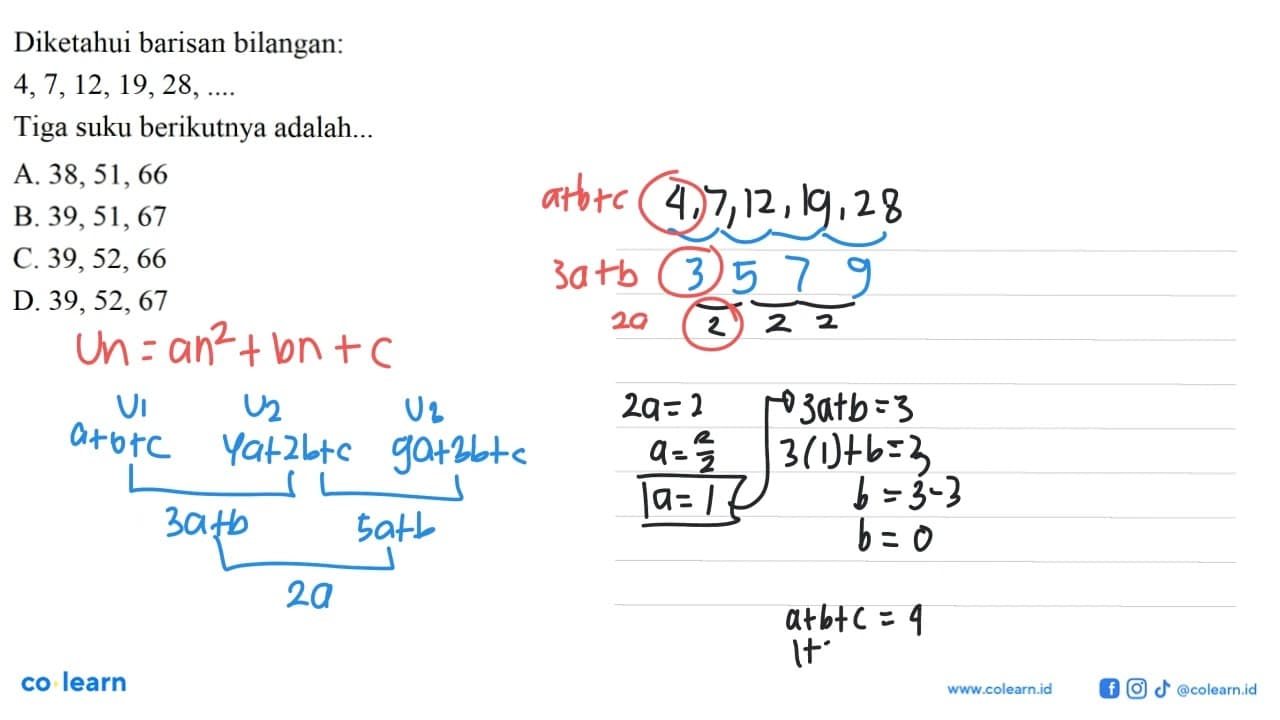 Diketahui barisan bilangan: 4, 7, 12, 19, 28, ... Tiga suku