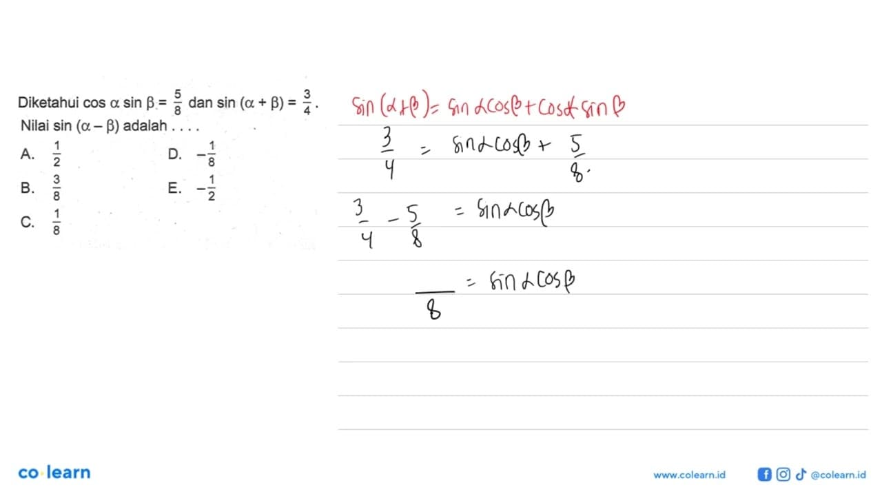 Diketahui cosasinb=5/8 dan sin(a+b)=3/4. Nilai sin (a-b)