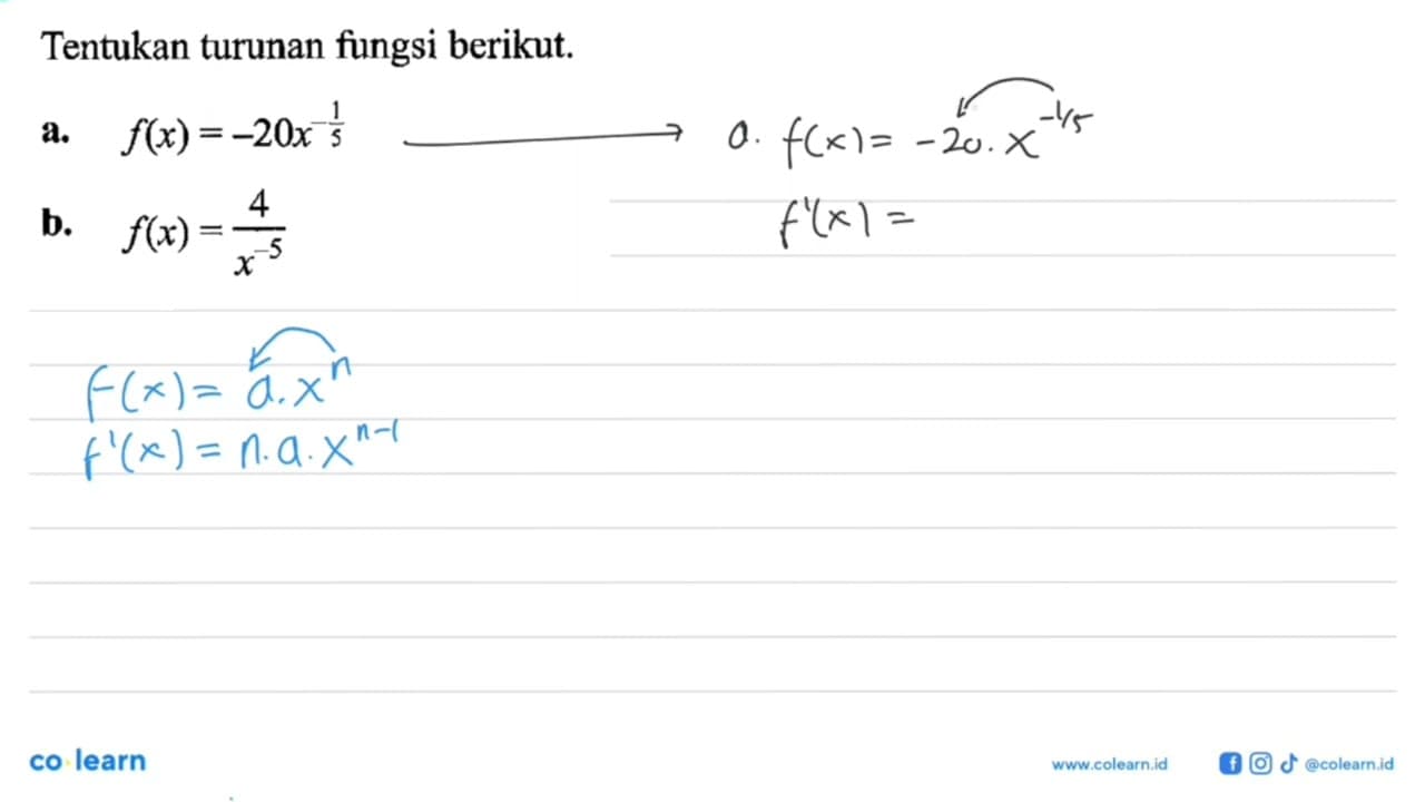 Tentukan turunan fungsi berikut.a. f(x)=-20 x^-1/5 b.