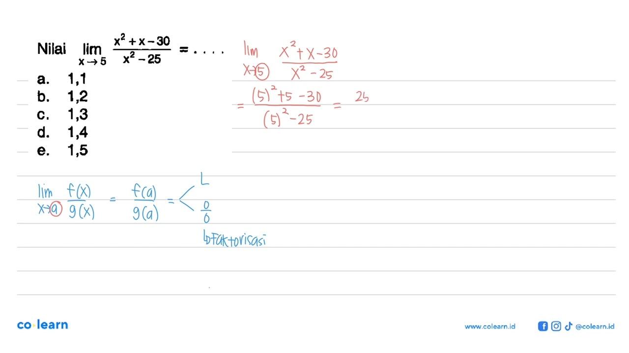 Nilai limit x->5 (x^2+x-30)/(x^2-25)=...