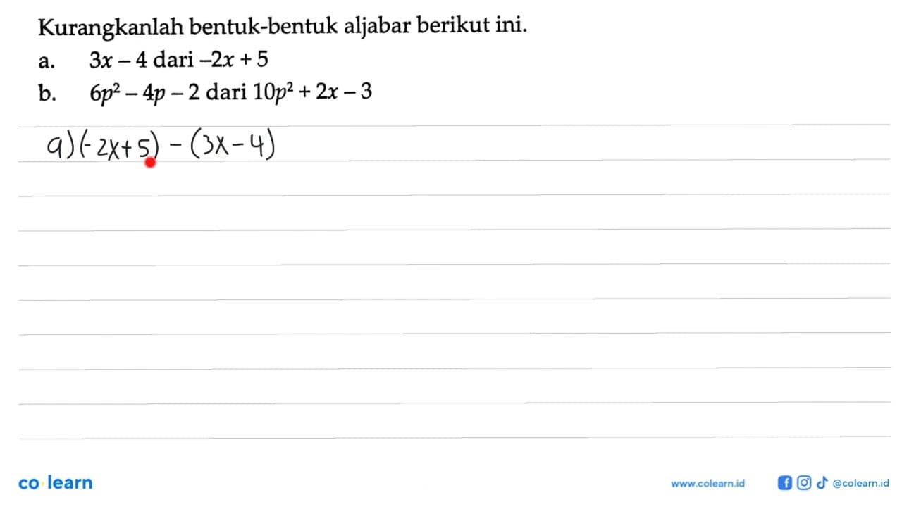 Kurangkanlah bentuk-bentuk aljabar berikut ini: a. 3(2p +